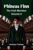 Phineas Finn The Irish Member Volume II