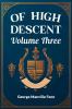 Of High Descent Volume Three