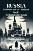 Russia Its People And Its Literature Book I The Evolution Of Russia