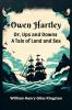 Owen Hartley  or Ups and Downs A Tale of Land and Sea