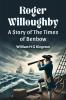 Roger Willoughby A Story of the Times of Benbow