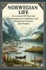 Norwegian Life An Account Of Past And Contemporary Conditions And Progress In Norway And Sweden
