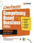 Checkmate CBSE Class 12 Physics | Competency Based Questions (CBQs) | First Edition