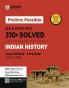 Prelims Possible IAS & State PCS Pre Exam Indian History | 310+ Solved Papers Chapterwise-Topicwise (2024-1990) | Revised Edition 2025 | English Medium