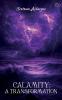 Calamity: A Transformation