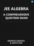 JEE Algebra:- A Comprehensive Question Bank