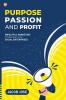 Purpose Passion and Profit