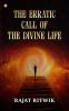 The Erratic Call Of The Divine Life