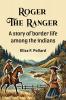 Roger the ranger A story of border life among the Indians