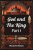 God and the King PART I