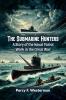 The Submarine Hunters A Story of the Naval Patrol Work in the Great War