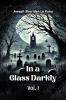 In a Glass Darkly Vol. I