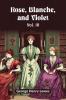 Rose Blanche and Violet Vol. III