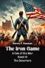The Iron Game A Tale of the War BOOK III THE DESERTERS
