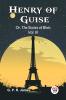 Henry of Guise Or The States of Blois Vol. III
