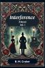 Interference A novel Vol. I