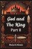 God and the King PART II