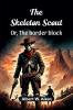 The skeleton scout Or The border block