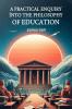 A Practical Enquiry into the Philosophy of Education