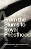 From the Slums to Royal Priesthood