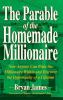 The Parable Of The Homemade Millionaire