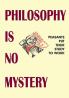Philosophy Is No Mystery