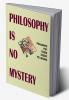 Philosophy Is No Mystery