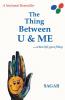 The Thing Between U and Me: ...When Life Goes Filmy