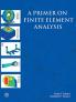 A Primer on Finite Element Analysis