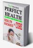 Perfect Health - Health Hazards & Cure