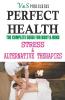 Perfect Health - Stress & Alternative Therapies