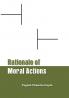 Rationale of Moral Actions