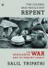 The Colonel Who Would Not Repent: The Bangladesh War and its Unquiet Legacy