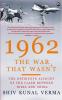 1962 : The War That Wasn't