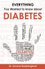 Everything you Wanted to Know about Diabetes