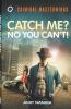 Catch Me? No You Can't!