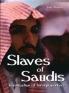 Slaves Of Saudis Terrorisation of Foreign Workers