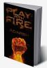 Play with fire