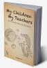 My Children My Teachers