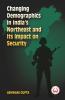 Changing Demographics in India's Northeast and Its Impact on Security
