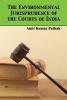 THE ENVIRONMENTAL JURISPRUDENCE OF THE COURTS OF INDIA