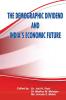 THE DEMOGRAPHIC DIVIDEND & INDIA'S ECONOMIC FUTURE