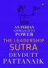 The Leadership Sutra: An Indian Approach to Power