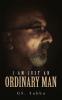I am just AN ORDINARY MAN