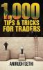 1000 Tips & Tricks For Traders