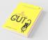 Gut: The Inside Story of Our Body's Most Underrated Organ