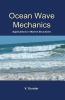 Ocean Wave Mechanics : Applications in Marine Structures