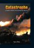 Catastrophe - A Guide To World'S Worst Industrial Disasters