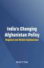India'S Changing Afghanistan Policy - Regional And Global Implications