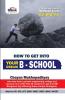 How to Get into Your Dream B School - Strategies (Aptitude Test/ WAT/ GD/ PI) to crack CAT/ XAT/ IIFT/ SNAP/ NMAT
